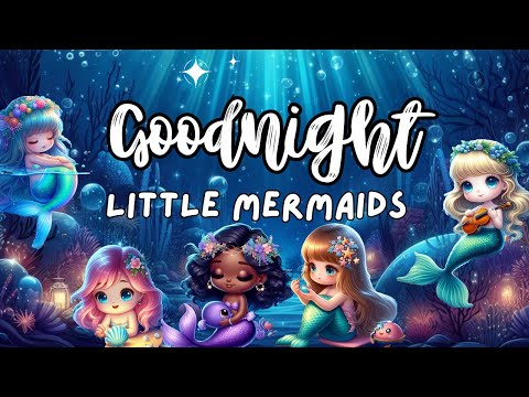 Goodnight Little Mermaids 🧜‍♀️✨A Bedtime Story 😴🌙 for Kids to Fall Asleep Really Quickly
