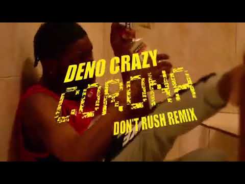 DENO CRAZY - CORONA (DONT RUSH REMIX)