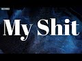 My Shit Lyrics A Boogie Wit Da Hoodie