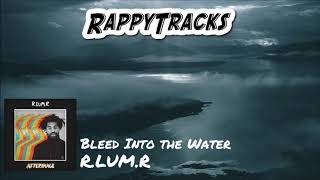 R.LUM.R - Bleed Into the Water