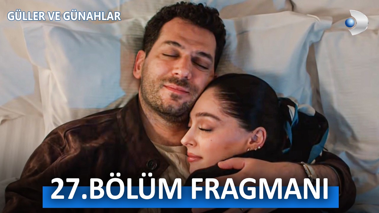 Güller ve Günahlar'ın 27. Bölüm Fragmanı