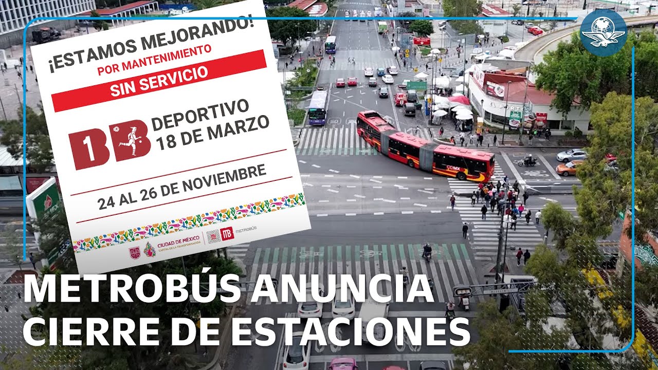 Metrobús cerrará más de 20 estaciones por mantenimiento