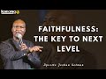 FAITHFULNESS IS KEY TO YOUR PROMOTION Apostle Joshua Selman