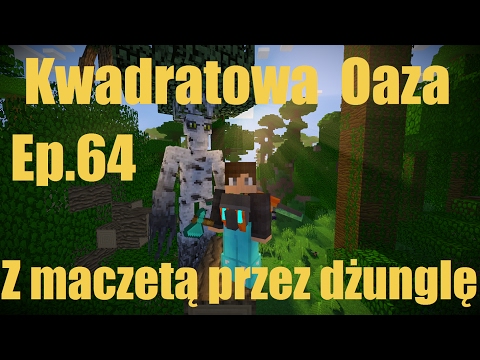 Kwadratowa Oaza Ep.64 Z maczetą przez dżungę (minecraft)