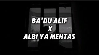 Download lagu Ba'du Alif X Albi Ya Mehtas - lirik & terjemahan mp3