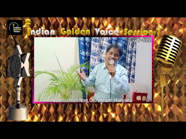 Subhashish Nag – Online Singing Competition – Indian Golden Voice Session 7 – Mangrove Production