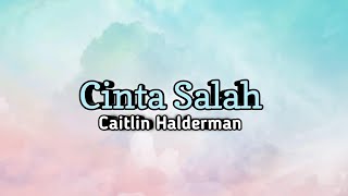 Download lagu Cinta Salah - Caitlin Halderman | Katanya Cinta Tak Pernah Salah | Lirik Video mp3
