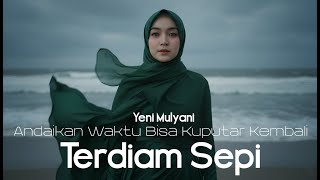 Download lagu Andaikan Waktu Bisa Kuputar Kembali | Terdiam Sepi - Yeni Mulyani ( Musik Video & Lirik ) mp3 Download lagu Andaikan Waktu Bisa Kuputar Kembali | Terdiam Sepi - Yeni Mulyani ( Musik Video & Lirik ) mp3