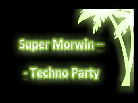 Super Morwin - Techno Party (Original Mix)