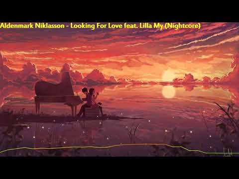Aldenmark Niklasson - Looking For Love feat. Lilla My (Nightcore)