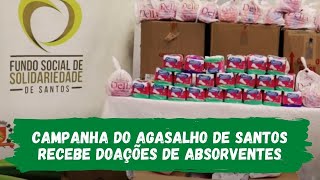 Campanha do Agasalho de Santos recebe doações de absorventes