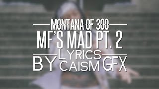 Montana Of 300 - MF&#39;s Mad Pt. 2 ft. Talley Of 300 (Lyrics)