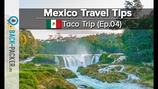 How to travel Mexico: 12 Mexico Travel Tips (Taco Trip, Ep.04)