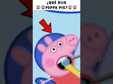 😱¿QUÉ DIJO PEPPA PIG?