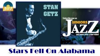 Stan Getz - Stars Fell On Alabama (HD) Officiel Seniors Jazz