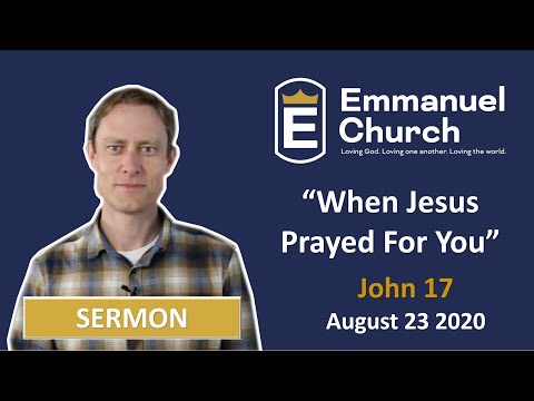 SERMON "When Jesus Prayed For You" – John 17 || 23 August 2020