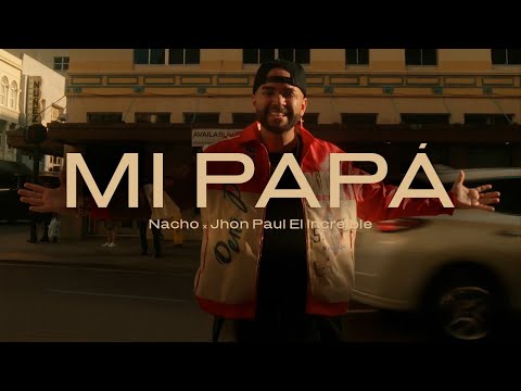 Mi Papá - Nacho, Jhon Paul "El Increible" (Video Oficial)