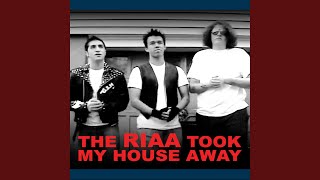 The RIAA Took My House Away Music Video
