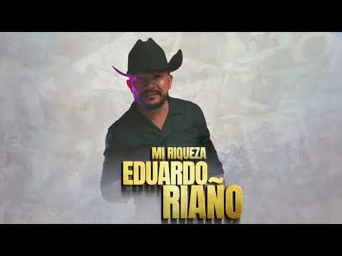 Eduardo Riaño - Mi Riqueza (Letra)