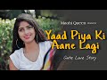 Yaad Piya Ki Aane Lagi Bheegi Bheegi Raaton Mein Neha Kakkar Cute Love Story Maahi Queen