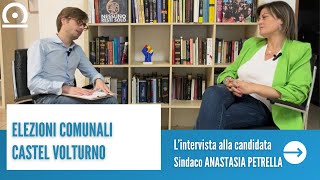 CASTEL VOLTURNO, elezioni comunali: l'intervista alla candidata Sindaco ANASTASIA PETRELLA