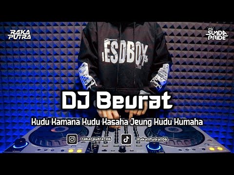 DJ BEURAT - KUDU KAMANA KUDU KASAHA | BOOTLEG REMIX SUNDA 2024 TERBARU