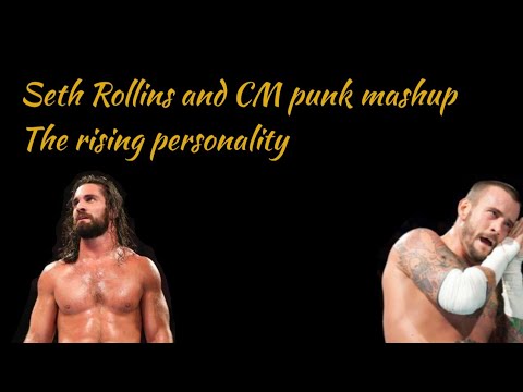 Cm punk and Seth Rollins mashup the rising personality