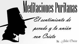 Meditaciones Puritanas - John Owen - El sentimiento de pecado y la unión con Cristo