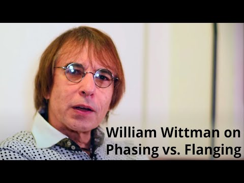 Engineer / Producer William Wittman on the difference between Phasing and Flanging