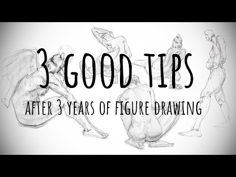 3 good tips from 3 years of figure drawing. my drawings are at the back