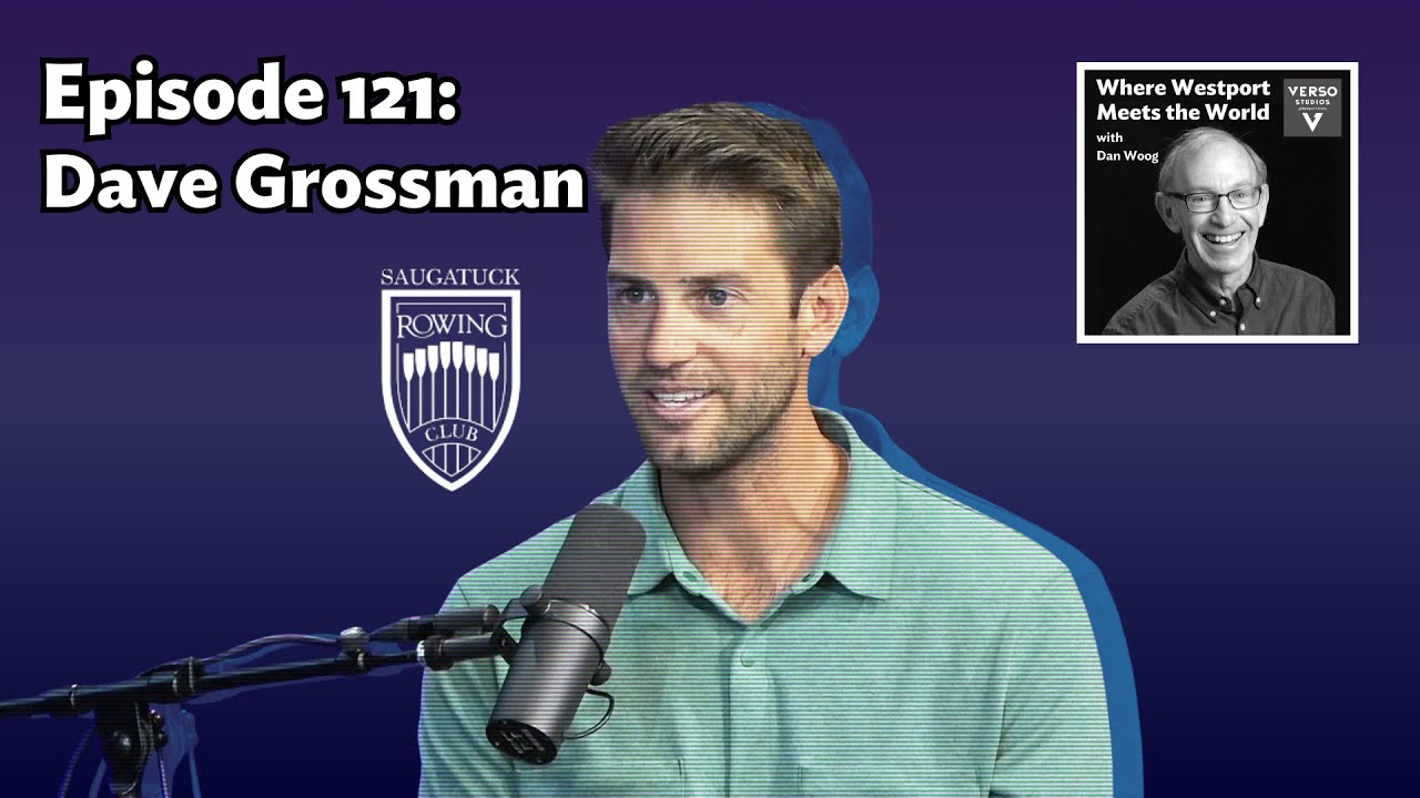 Where Westport Meets the World: Dave Grossman, Rowing Director of Saugatuck Rowing Club