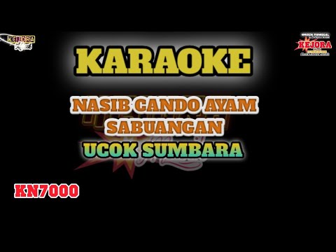 Nasib cando ayam sabuangan-Ucok Sumbara-KARAOKE+Lirik Versi KN7000