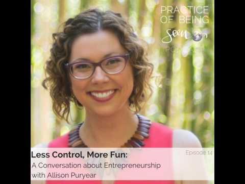 Ep 14: Less Control, More Fun: A Conversation about Entrepreneurship with Allison Puryear