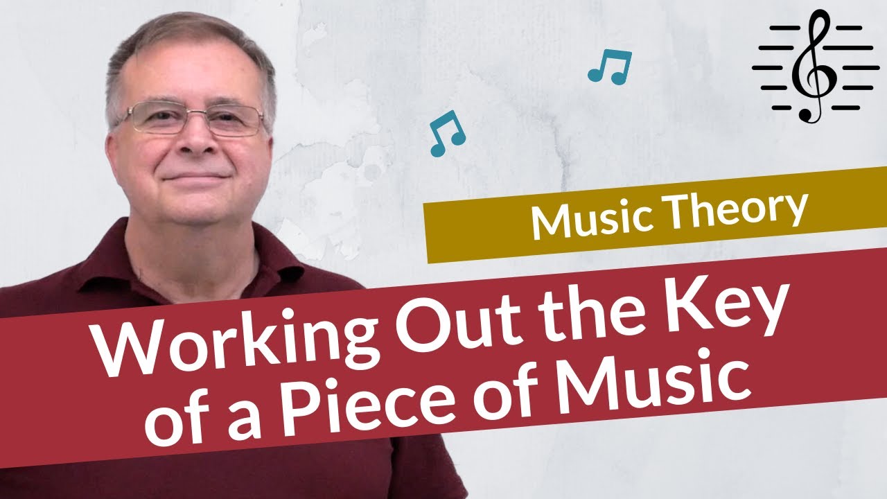 How to Work Out the Key of a Piece of Music - Music Theory