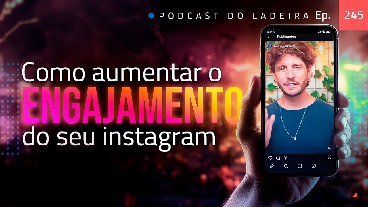 Ep. 245 - Como aumentar o engajamento do Instagram