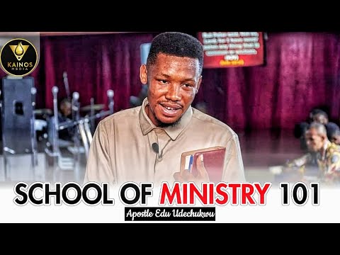 School of Ministry 101 with Apostle Edu Udechukwu