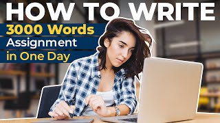 Writing a 3000 Words Assignment in One Day!  [Time Table + Effective Strategies]