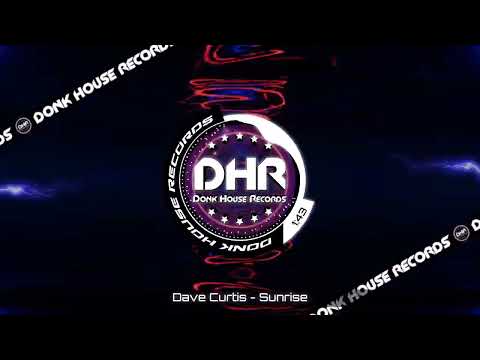Dave Curtis - Sunrise - DHR UK Bounce 🔥
