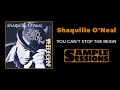Sample Sessions Episode 31 You Can T Stop The Reign Shaquille O Neal