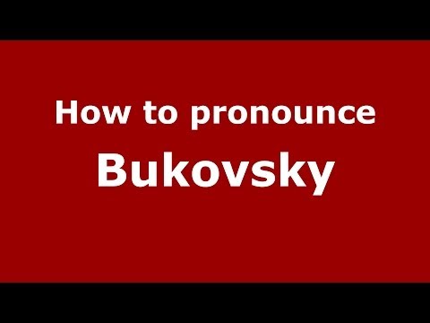 How to pronounce Bukovsky (Russian/Russia) - PronounceNames.com