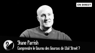 Comprendre le Gourou des Gourous de Wall Street ? Shane Parrish