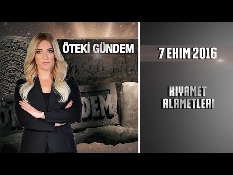 Öteki Gündem - 7 Ekim 2016 (Kıyamet Alametleri)