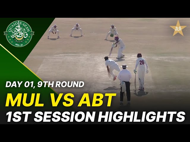 1st Session Highlights | Multan Region Vs Abbottabad Region | Day 1 | QeAT 2025-26 | PCB | M2P1S