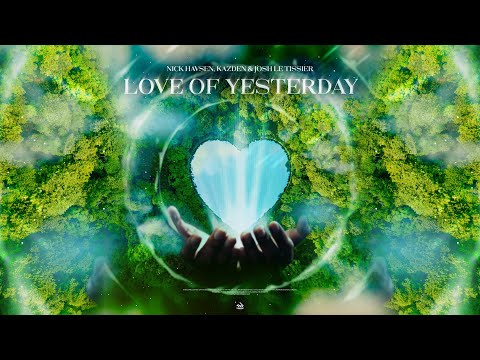 Nick Havsen, Kazden & Josh Le Tissier - Love Of Yesterday (Official Music Video)