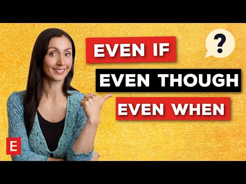 Choose the Right Structure: Even If vs Even Though vs Even When