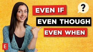 Choose the Right Structure: Even If vs Even Though vs Even When