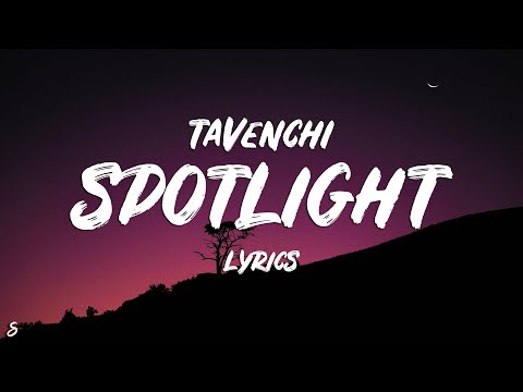 Tavenchi - Spotlight (Lyrics)