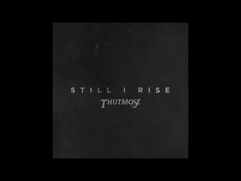 Thutmose - Still I Rise (Official Audio)