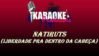 NATIRUTS - LIBERDADE PRA DENTRO DA CABEÇA ( KARAOKE )