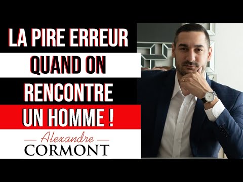 L'erreur à ne pas faire quand on rencontre un homme !